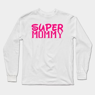 super mommy Long Sleeve T-Shirt